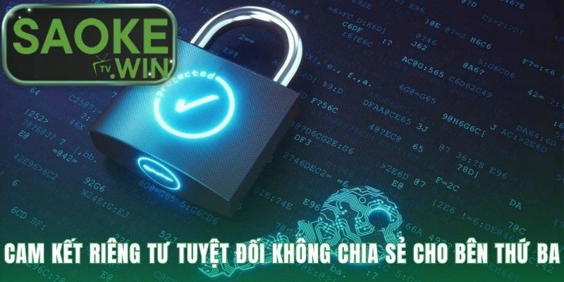 Tuyệt đối không chia sẻ bất ký thông tin nào với bên thứ ba