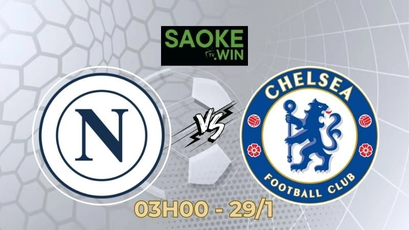 Soi Kèo Napoli vs Chelsea
